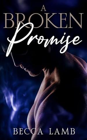 A Broken Promise by Becca Lamb