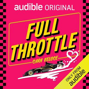 Full Throttle: Racing Hearts, Book 2 by Cara Veloce, Luke Arnold, Alison McGirr, Pia Miranda, Nic English, John Waters, Vince Colosimo, Felicity Jurd, Lewis Fitzgerald, Tai Hara, Lucy Bell, Justin Hill, Nick White, Evan Evagora, Aidan Knox