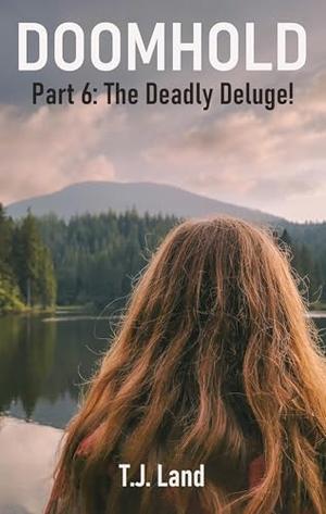 DOOMHOLD! Part 6: The Deadly Deluge! by T.J. Land