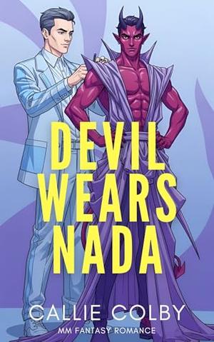 Devil Wears Nada: MM Fantasy Romance by Callie Colby