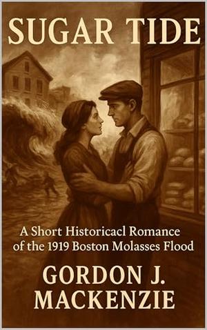 Sugar Tide: A Short Historical Romance of the 1919 Boston Molasses Disaster (American Ashes #19)