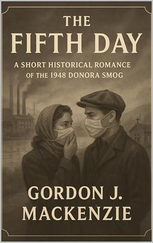 The Fifth Day: A Short Historical Romance of the 1948 Donora Smog (American Ashes #20)
