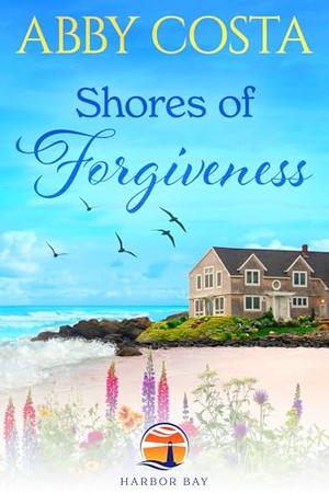 Shores of Forgiveness by Abby Costa