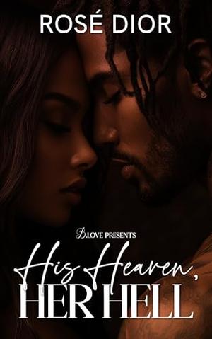 His Heaven, Her Hell by Rosè Dior