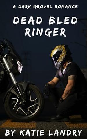 Dead Bled Ringer: A Dark Grovel Romance by Katie Landry