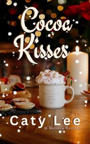 Cocoa Kisses: And bonus short story included by Caty Lee