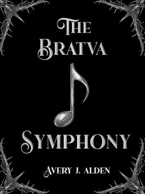 The Bratva Symphony: A Dark Mafia Romance by Avery J. Alden
