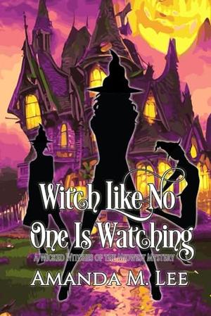 Witch Like No One Is Watching (Wicked Witches of the Midwest #27)