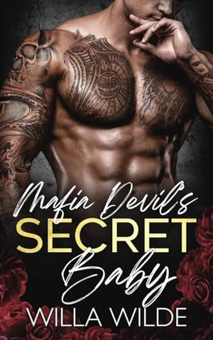 Mafia Devil's Secret Baby: A Mafia Romance by Willa Wilde