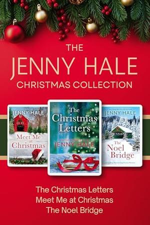 The Jenny Hale Christmas Collection: The Christmas Letters, Meet Me at Christmas, and The Noel Bridge by Jenny Hale