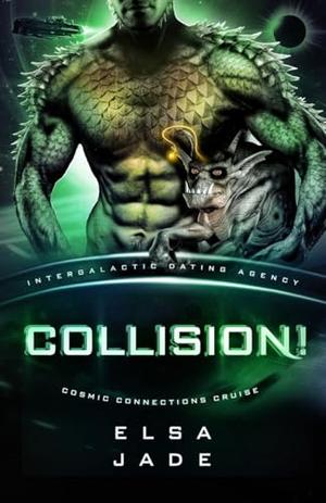 Collision!: Cosmic Connections Cruise: Big Sky Alien Mail Order Brides by Elsa Jade