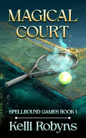 Magical Court by Kelli Robyns, Michael Anderle