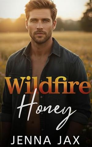 Wildfire Honey: Enemies to Lovers, Small Town Romance by Jenna Jax
