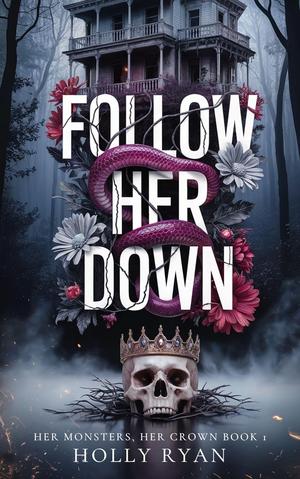 Follow Her Down: A Dark Stalker Revenge Reverse Harem Romance by Holly Ryan