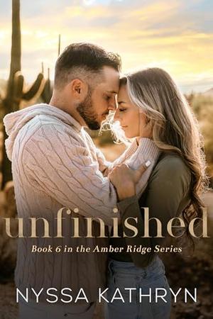 Unfinished: A Small Town, Friends to Lovers, Romantic Suspense by Nyssa Kathryn