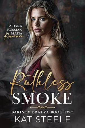 Ruthless Smoke: A Russian Mafia Romance (Barinov Bratva #2)