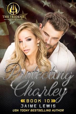 Protecting Charley by Jaime Lewis