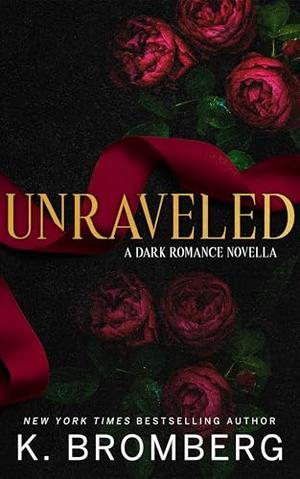 Unraveled by K. Bromberg