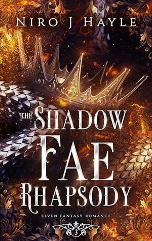 The Shadow Fae Rhapsody by Niro J. Hayle