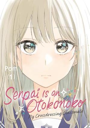 Senpai is an Otokonoko: My Crossdressing Classmate 1 by Pom (japanese)