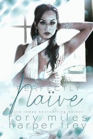 Perfectly Naïve by Rory Miles, Harper Frey