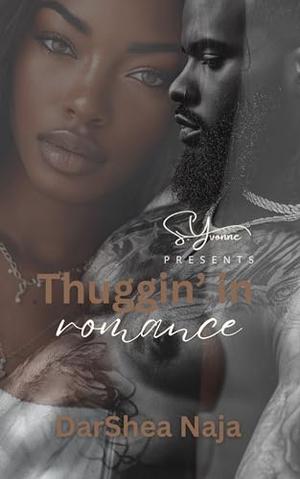 Thuggin' In Romance by DarShea Naja