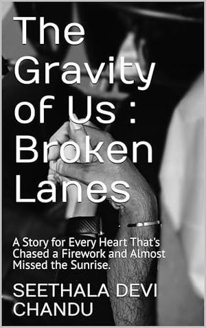The Gravity of Us : Broken Lanes by Seethala Devi Chandu