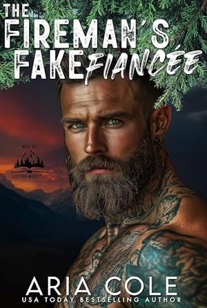 The Fireman’s Fake Fiancée: A Fake Engagement, Protector Hero, Forced Proximity Romance by Aria Cole
