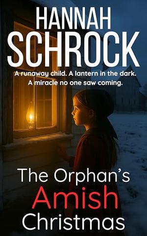 The Orphan's Amish Christmas by Hannah Schrock