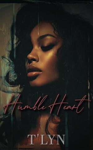 Humble Heart by T'Lyn