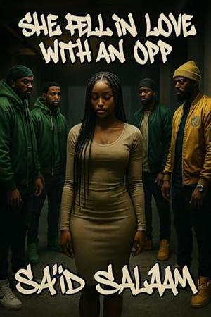 She Fell In Love With An Opp : An urban Romeo and Juliet by Sa'id Salaam