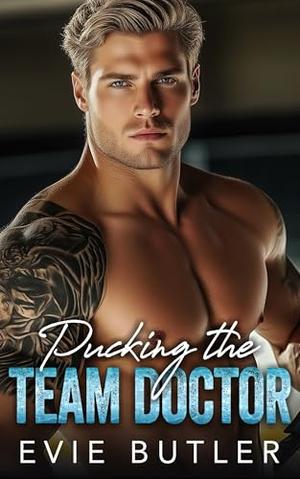 Pucking the Team Doctor: An Off-Limits Surprise Baby Hockey Romance by Evie Butler