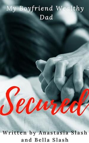 Secured : My Boyfriend's Wealthy Dad (Billionaire Older Man Younger Woman Romance #66)