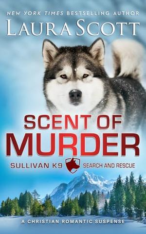Scent of Murder: A Christian Romantic Suspense by Laura Scott
