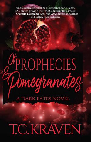 Of Prophecies and Pomegranates: A Dark Fates Novel by T.C. Kraven