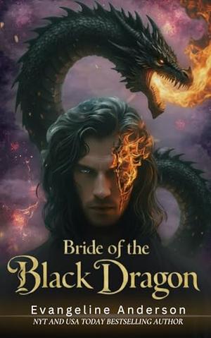 Bride of the Black Dragon: An Arranged Marriage, Enemies to Lovers, Dark Fantasy, Dragon Shifter Romance by Evangeline Anderson