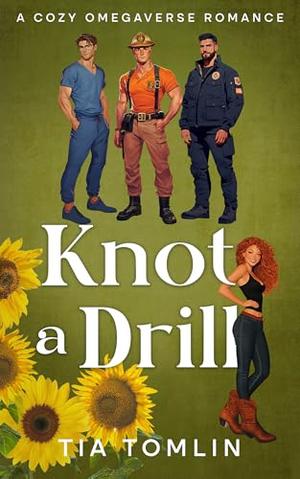 Knot a Drill: A Cozy Omegaverse Romance by Tia Tomlin
