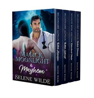Magick, Moonlight & Mayhem by Selene Wilde