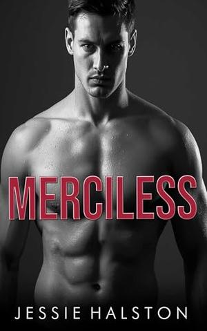 Merciless: A Dark Obsessive Stalker Erotic Novella by Jessie Halston