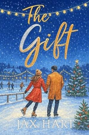 The Gift: A SPICYSMALL TOWN CHRISTMAS ROMANCE by Jax Hart