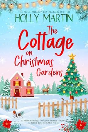 The Cottage on Christmas Gardens by Holly Martin