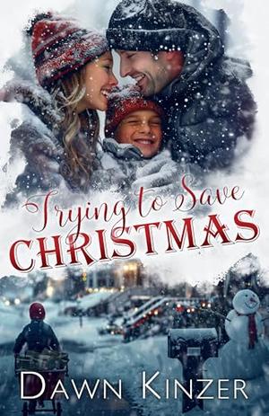 Trying to Save Christmas by Dawn Kinzer
