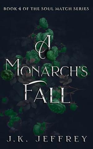A Monarch's Fall by J.K. Jeffrey