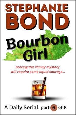 BOURBON GIRL: part 6 of 6 by Stephanie Bond
