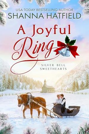 A Joyful Ring: Wholesome Holiday Western Romance by Shanna Hatfield