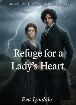 Refuge for a Lady’s Heart: A Wounded Soul Finds Safety Where the Wind Howls Most by Eva Lyndale