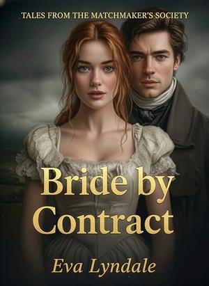 Bride by Contract: A practical marriage becomes a partnership of hearts by Eva Lyndale