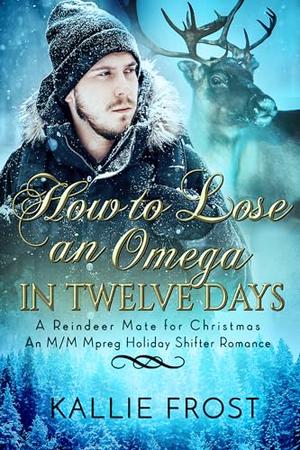 How to Lose an Omega in Twelve Days (Reindeer Mate for Christmas #3)