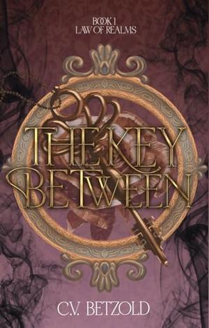 The Key Between by C.V. Betzold