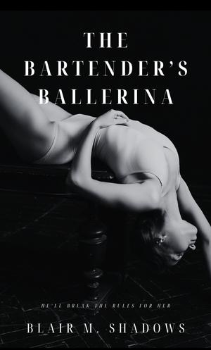 The Bartender’s Ballerina by Blair M. Shadows